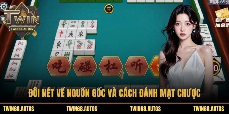 Đôi nét về nguồn gốc và cách đánh mạt chược