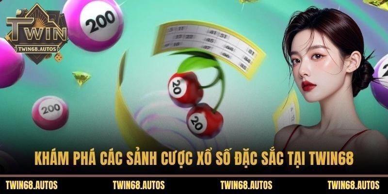 Khám phá các sảnh cược xổ số đặc sắc tại TWIN68