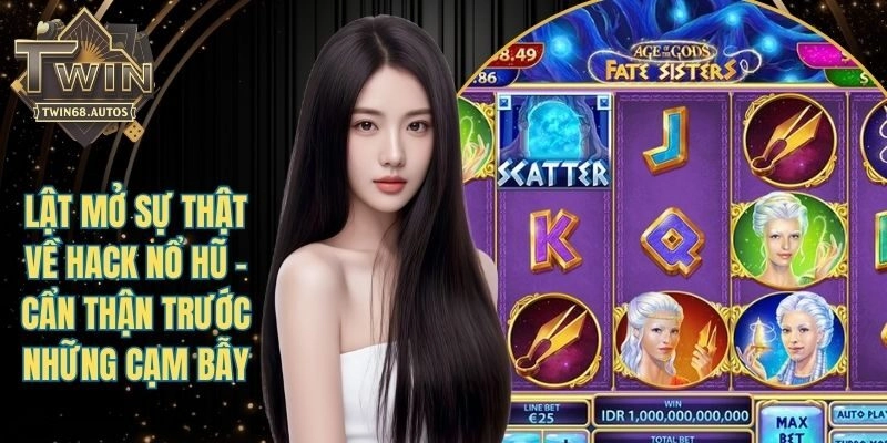 Lật Mở Sự Thật Về Hack Nổ Hũ - Cẩn Thận Trước Những Cạm Bẫy!