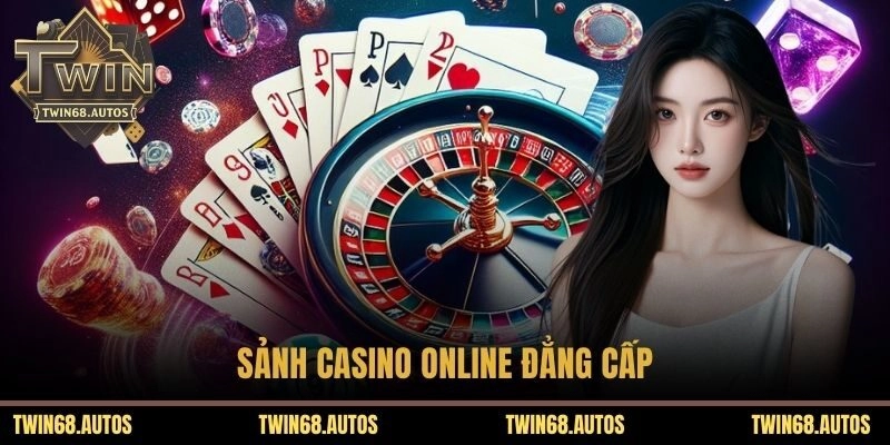 Sảnh Casino online đẳng cấp