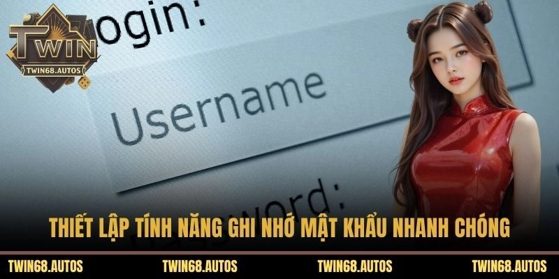 Thiết lập tính năng ghi nhớ mật khẩu nhanh chóng