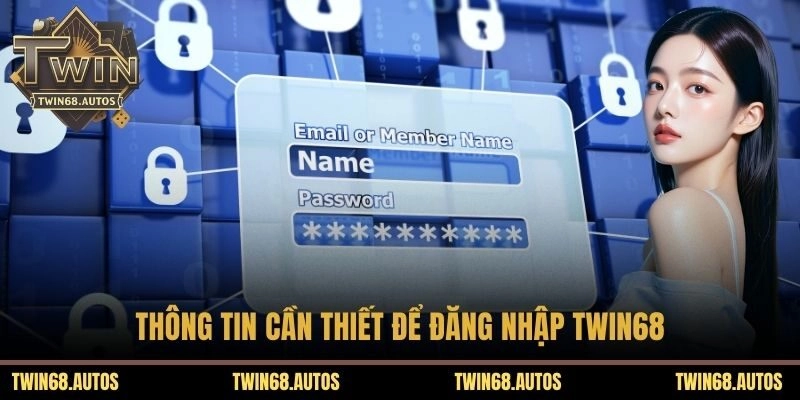Thông tin cần thiết để đăng nhập TWIN68