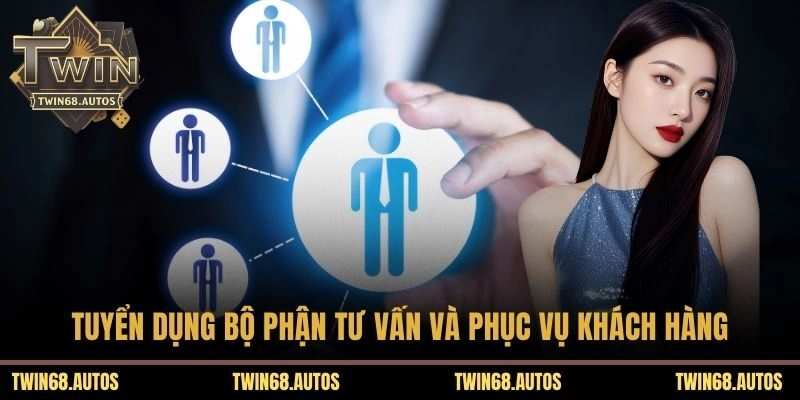 Tuyển dụng bộ phận tư vấn và phục vụ khách hàng