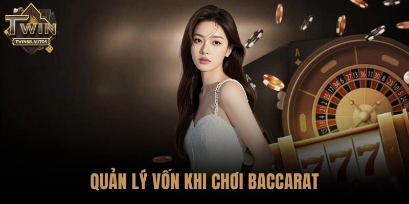 Quản lý vốn khi chơi Baccarat