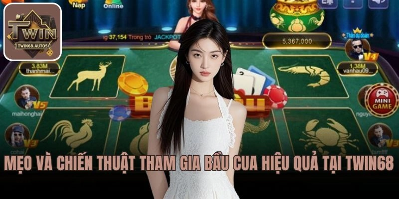 Mẹo và chiến thuật tham gia Bầu Cua hiệu quả tại TWIN68